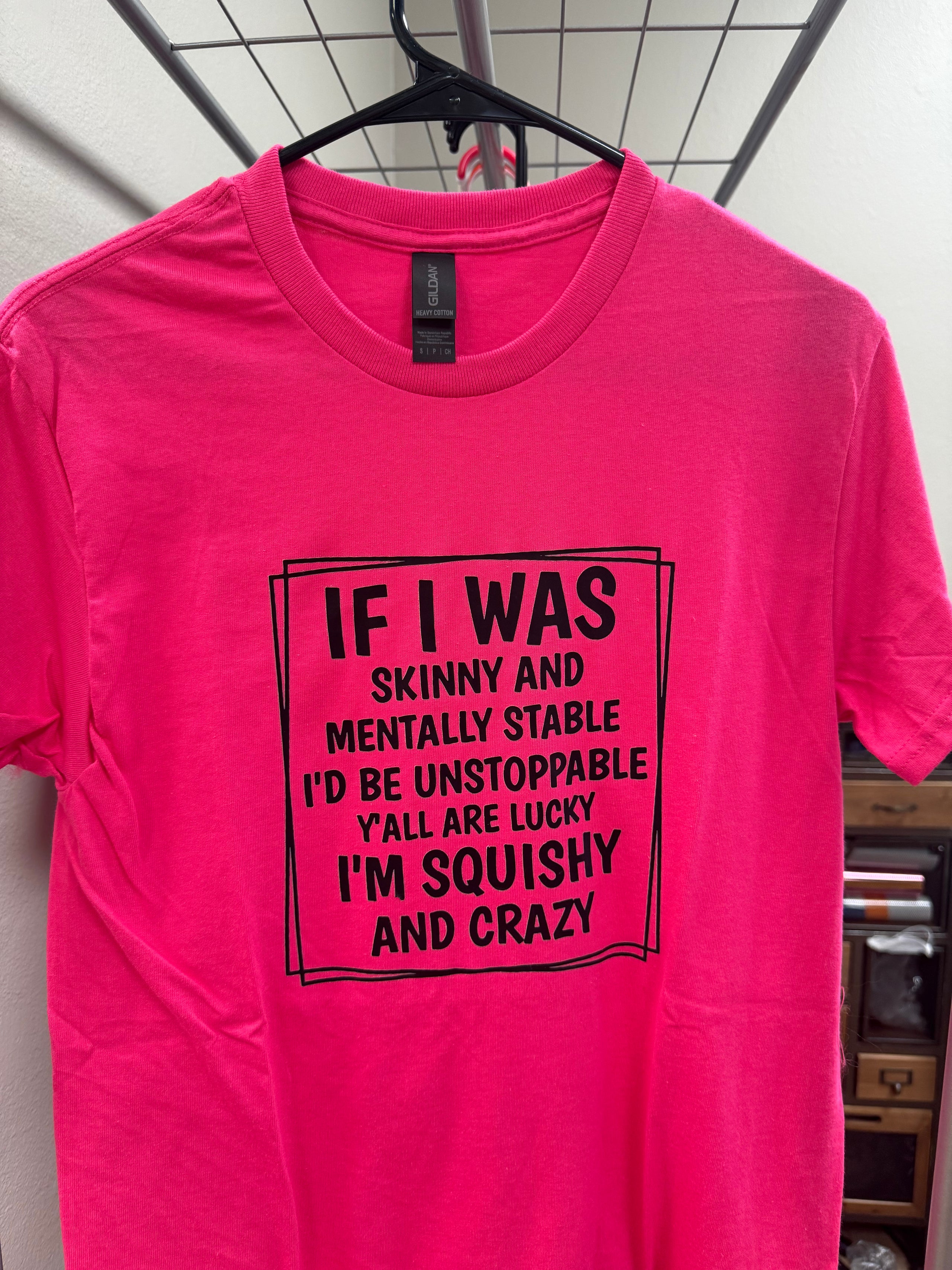 “If I was Skinny” Small Tshirt